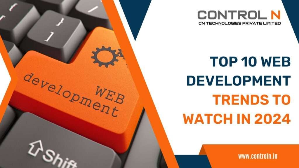Top 10 Web Development Trends to Watch in 2024 Control N - CN ...