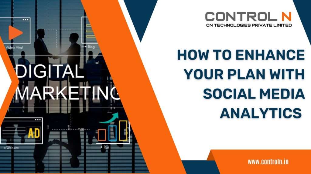 Blog 24-How to Enhance your plan with Social Media Analytics-ControlN-CN-Technologies-Website-Development Company Udumalpet -Coimbatore - Chennai